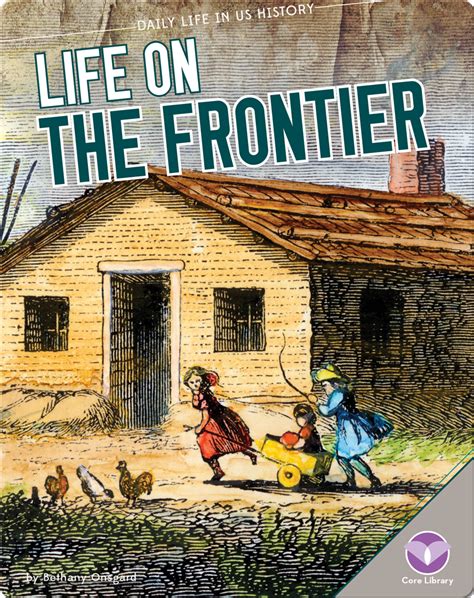 Life On The Frontier Childrens Book By Bethany Onsgard Discover