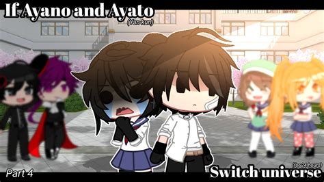 ᝰ┆if Ayano And Ayato Switch Universe Part 4 Gacha Club Yandere