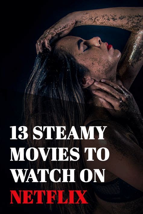 13 Steamy Movies To Watch On Netflix When Youre Alone Good Movies To Watch Wanted Movie Netflix
