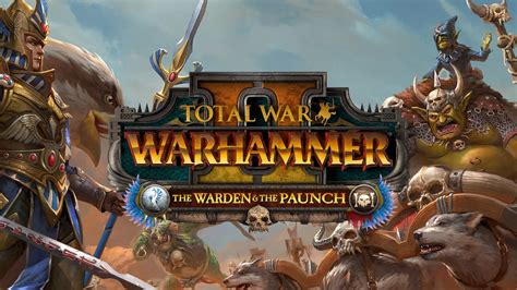 Total War Warhammer Ii The Warden And The Paunch Steam Pc