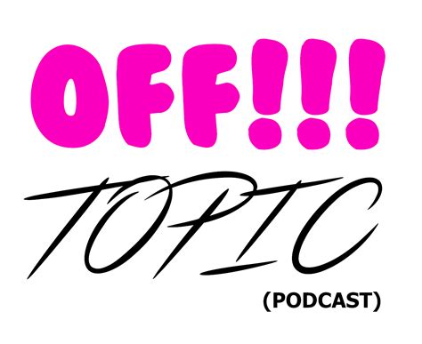 Off Topic Podcast