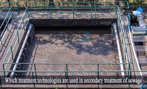 Which Treatment Technologies Are Used In Secondary Treatment Of Sewage