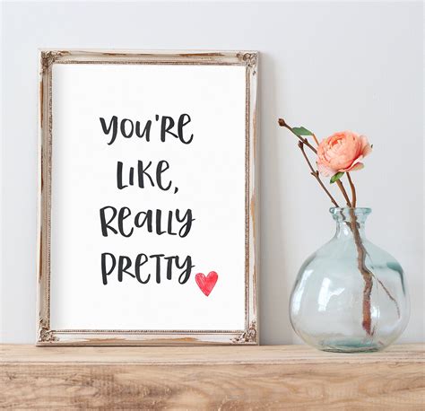 You're Like Really Pretty Print Printable Quote Quote