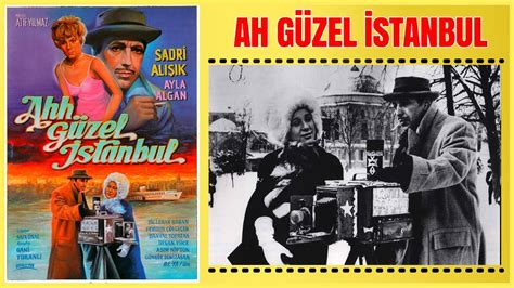 Ah Güzel İstanbul 1966 Sadri Alışık Ayla Algan Yeşilçam Filmi Full İzle Youtube