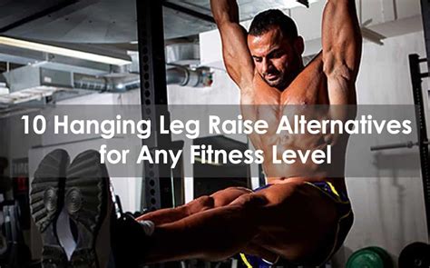 10 Hanging Leg Raise Alternatives For Any Fitness Level
