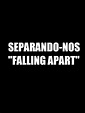 Separando-Nos (Falling Apart) - Película 2015 - SensaCine.com