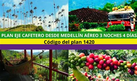 Plan Eje Cafetero desde Medellín Aéreo 3 noches 4 días 2023