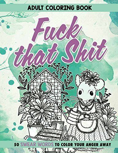 Fuck That Shit Adult Coloring Book 50 Swear Words To Color Your