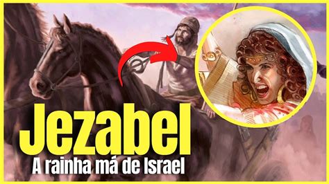 Quem Foi Jezabel A Rainha M De Israel Youtube