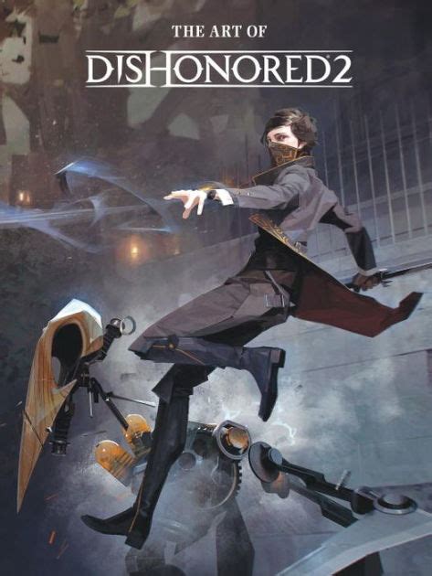 The Art Of Dishonored 2 By Bethesda Studios Hardcover Barnes And Noble
