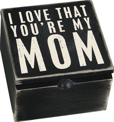 I Love That Youre My Mom Hinged Box Primitives By Kathy