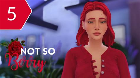We Were Stood Up Ep 5 Not So Berry Rose The Sims 4 Lets