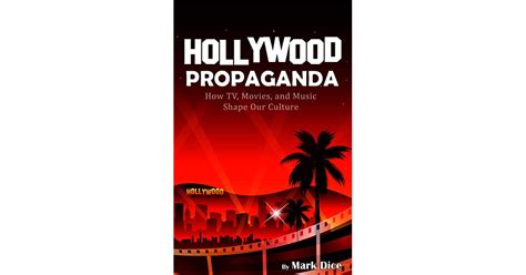Hollywood Propaganda How Tv Movies And Music Shape Our