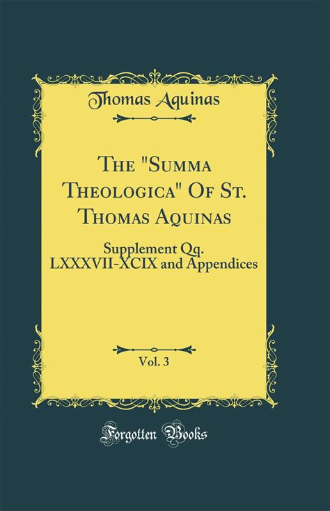 The Summa Theologica Of St Thomas Aquinas Vol 3 Supplement Qq Lxxxvii Xcix And Appendices