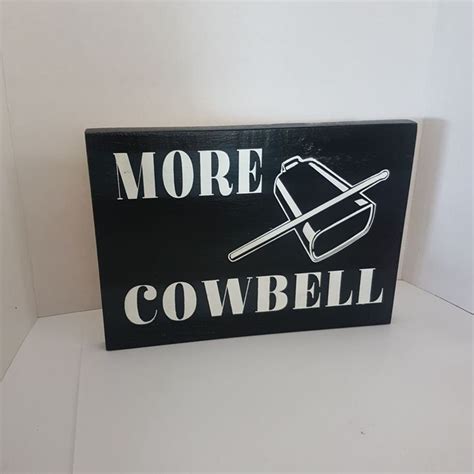 Sign Needs MORE COWBELL Handmade Will Ferrell SNL Etsy Cow Bell More Cowbell Cute Signs