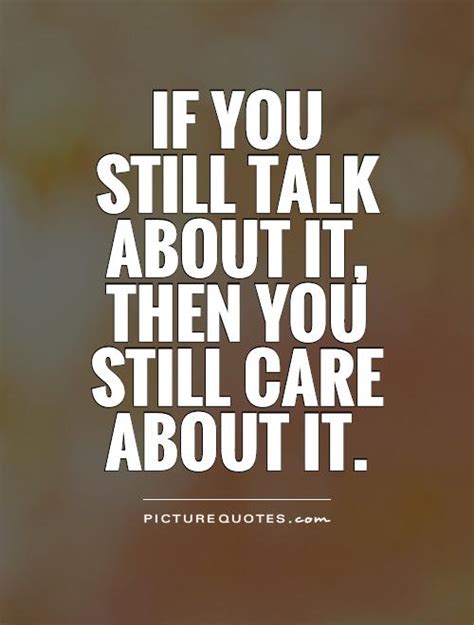 I Still Care About You Quotes Quotesgram