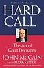 Hard Call: The Art of Great Decisions by John McCain, Mark Salter ...