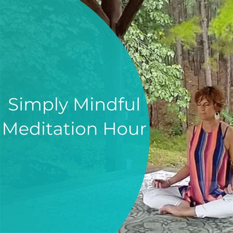 Simply Mindful Meditation Hour October 25 2022 Simply Mindful Moment