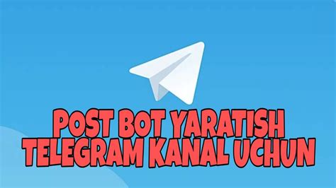 Telegram Kanal Uchun Bot Yaratish Avto Bot Post Bot Kanal Uchun Bot