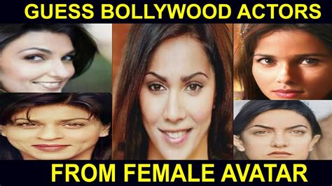 Guess 15 Bollywood Actors From Female Avatars 2018 Must Watch Youtube