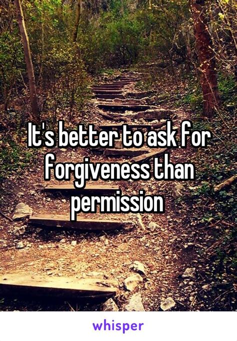 It S Better To Ask For Forgiveness Than Permission