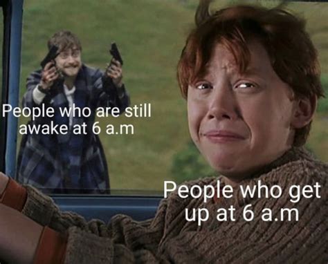 People Who Are Still Awake At 6 Am Vs People Who Get Up At 6 Am Meme