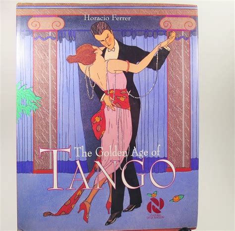 The Golden Age Of Tango An Illustrated Compendium Of Its History Hc Signed History Of Dance