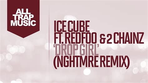 Ice Cube Drop Girl Feat Redfoo And 2 Chainz Nghtmre Remix Youtube