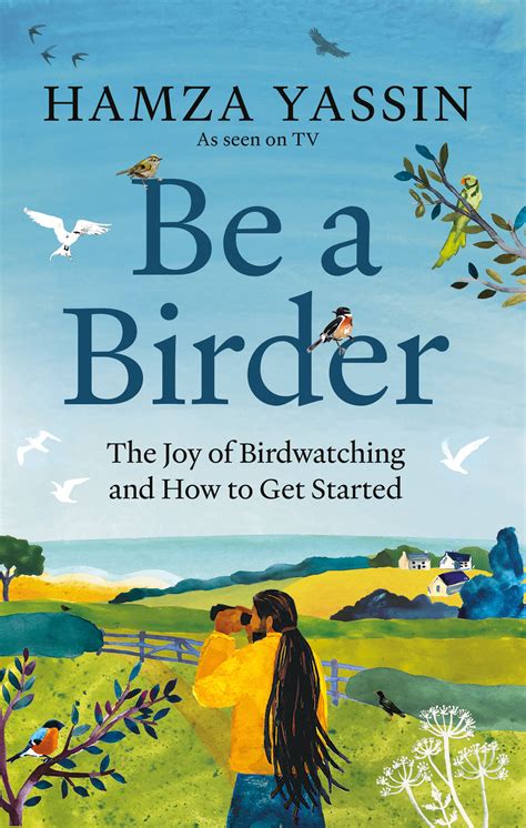 Be A Birder The Joy Of Birdwatching And How To Get Started By Hamza