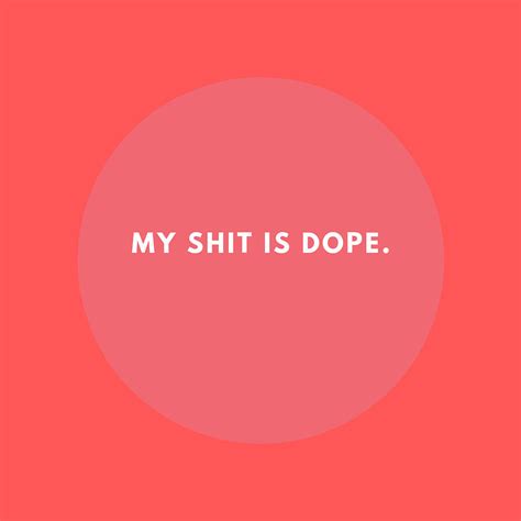 My Shit Is Dope Digital Art By Quotes Fine Art America