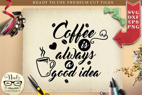 Coffee Is Always A Good Idea Cut File Svg Dxf For Cameo Etsy