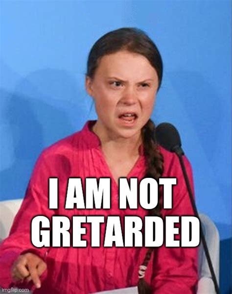 Greta Thunberg How Dare You Imgflip