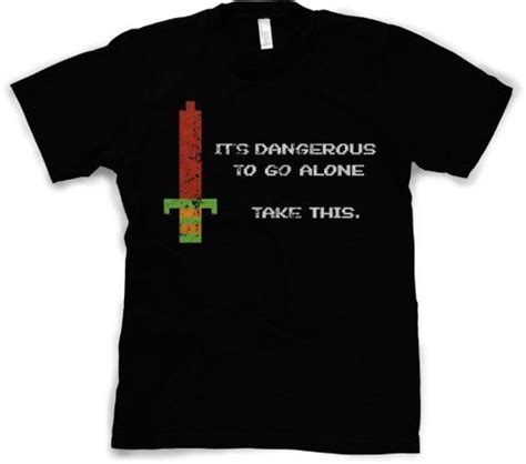 Zelda Its Dangerous To Go Alone T Shirt Video Game Tee Video Game T