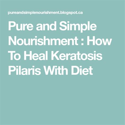 Pure And Simple Nourishment How To Heal Keratosis Pilaris With Diet