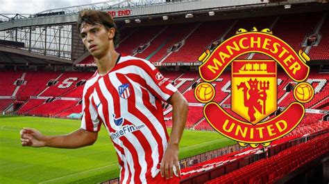 Manchester United Have Massive €130m Bid For Joao Felix Rejected By Atletico Madrid
