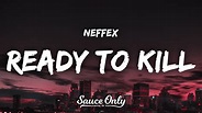 NEFFEX - Ready To Kill (Lyrics) - YouTube