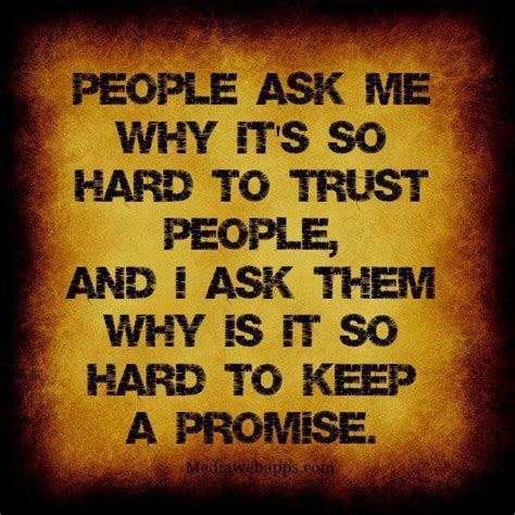 People Ask Me Why Its So Hard To Trust People Quotes And Stories
