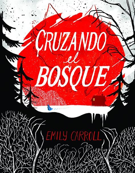 Cruzando El Bosque Emily Carroll Traducción Inga Pellisa