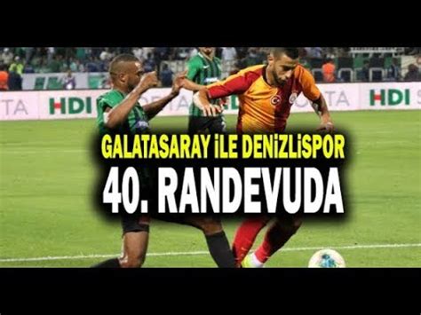 Galatasaray Denizlispor Hafta S Per Lig Ma Youtube