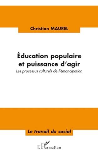 Education Populaire Et Puissance Dagir Les Processus Culturels De L
