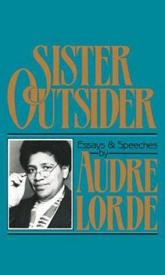 Community organizing center for lgbtstgnc join the audre lorde project for an evening to remember and honor hiv and aids organizers. Sister Outsider: Essays and Speeches book by Audre Lorde ...