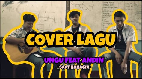 Cover Lagu Ungu Feat Andin Saat Bahagia Youtube
