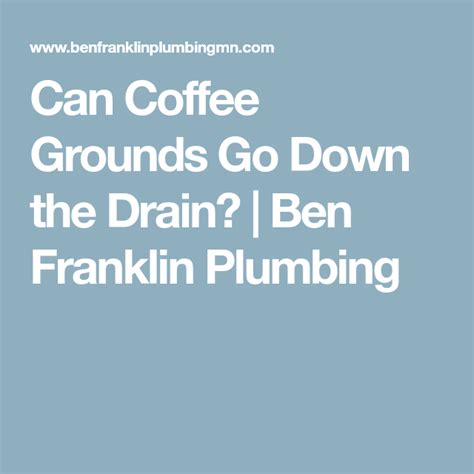 Check spelling or type a new query. Can Coffee Grounds Go Down the Drain? | Ben Franklin ...