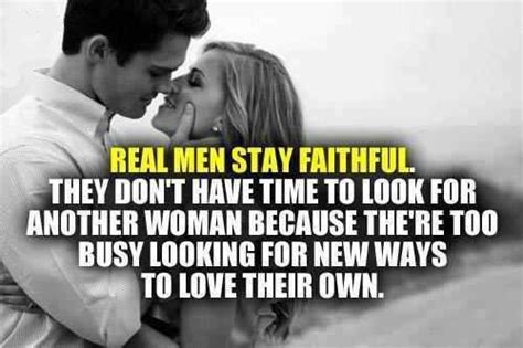 Sadly, this tale only happens with 1% of ladies. Real Men Stay Faithful. They Don't Have Time To Look For ...
