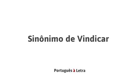 Sinônimo De Vindicar Português à Letra