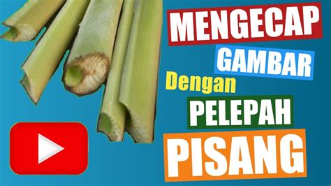 Mengecap Gambar Dengan Pelepah Pisang Youtube