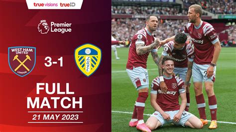 West Ham Utd Vs Leeds Utd Epl 202223 Full Match Watch Movies Online