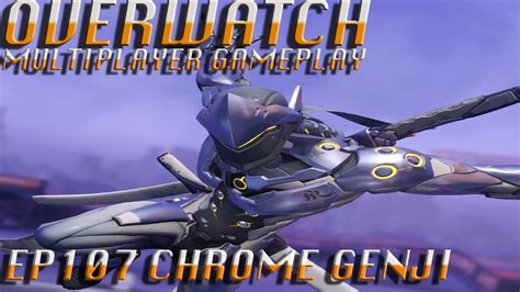 Overwatch Epic Chrome Genji Skin Multiplayer Gameplay Ep 107 Youtube