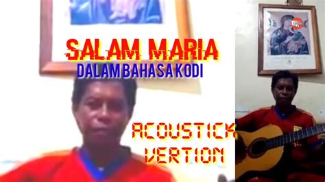 Salam Maria Dalam Bahasa Kodi Acoustic Vertion Youtube
