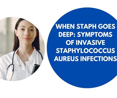 When Staph Goes Deep Symptoms Of Invasive Staphylococcus Aureus